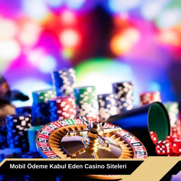 Mobil Ödeme Kabul Eden Casino Siteleri